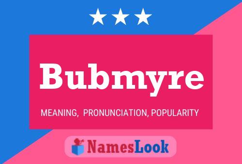 Pôster do nome Bubmyre