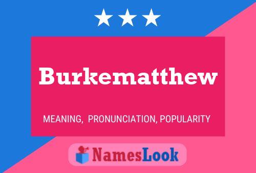 Pôster do nome Burkematthew