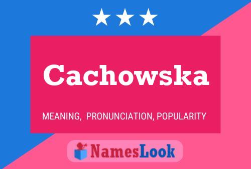 Pôster do nome Cachowska