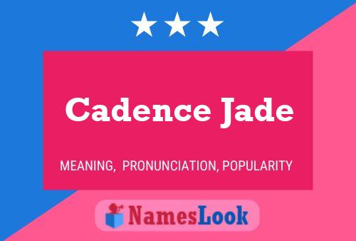 Pôster do nome Cadence Jade