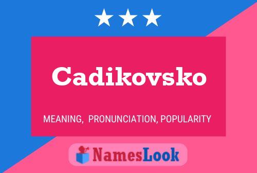 Pôster do nome Cadikovsko