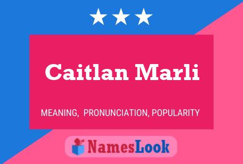 Pôster do nome Caitlan Marli