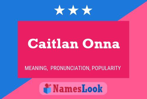 Pôster do nome Caitlan Onna