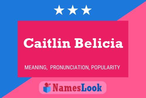 Pôster do nome Caitlin Belicia