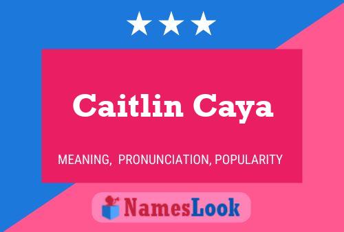 Pôster do nome Caitlin Caya