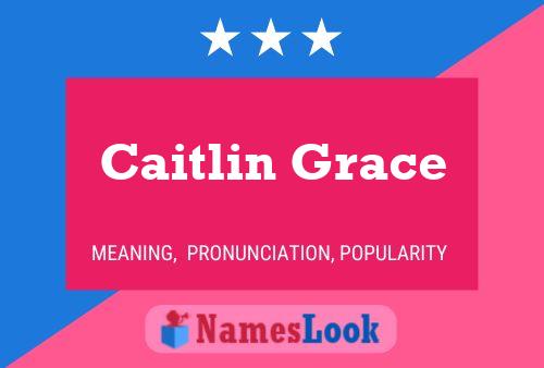 Pôster do nome Caitlin Grace