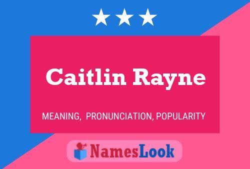 Pôster do nome Caitlin Rayne