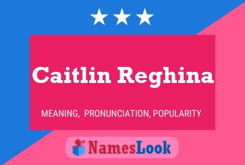 Pôster do nome Caitlin Reghina