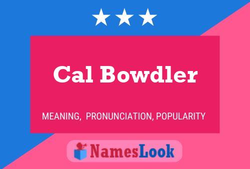 Pôster do nome Cal Bowdler