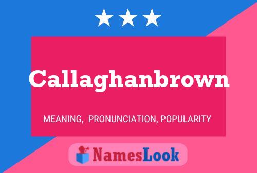 Pôster do nome Callaghanbrown