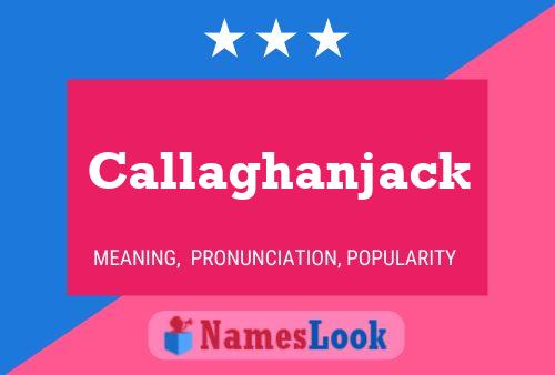 Pôster do nome Callaghanjack