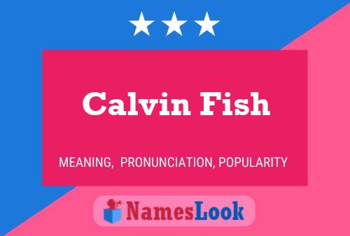 Pôster do nome Calvin Fish