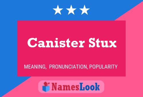 Pôster do nome Canister Stux