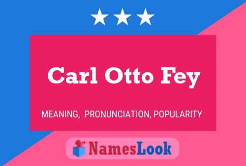 Pôster do nome Carl Otto Fey