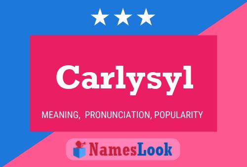 Pôster do nome Carlysyl