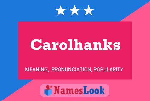 Pôster do nome Carolhanks