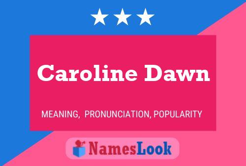 Pôster do nome Caroline Dawn