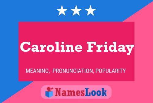 Pôster do nome Caroline Friday