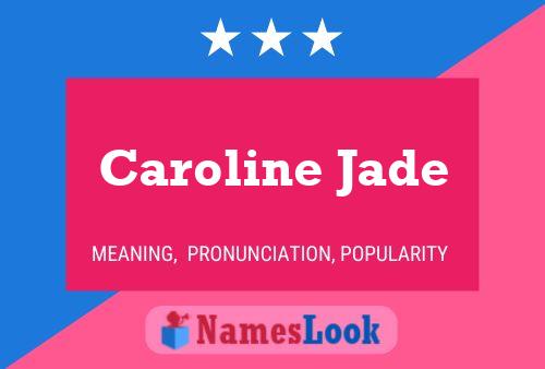 Pôster do nome Caroline Jade