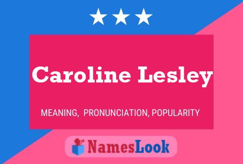 Pôster do nome Caroline Lesley