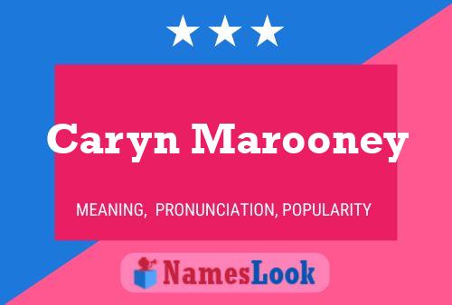 Pôster do nome Caryn Marooney