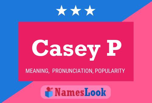 Pôster do nome Casey P