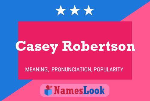 Pôster do nome Casey Robertson