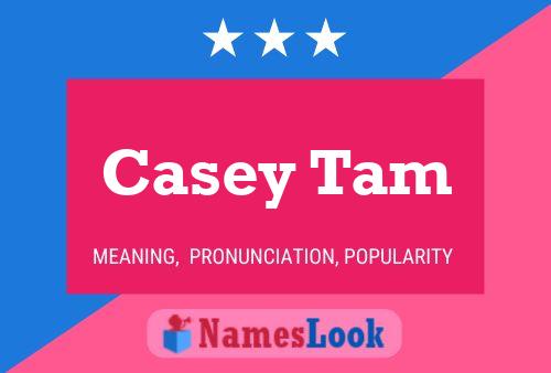 Pôster do nome Casey Tam