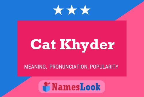 Pôster do nome Cat Khyder