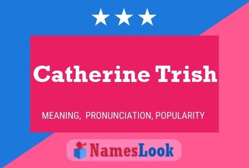 Pôster do nome Catherine Trish