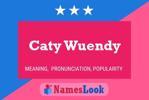 Pôster do nome Caty Wuendy