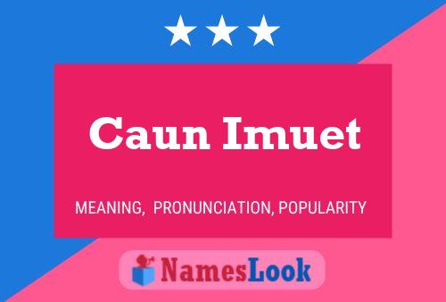 Pôster do nome Caun Imuet