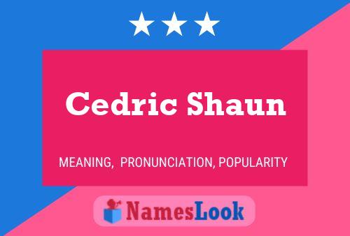 Pôster do nome Cedric Shaun