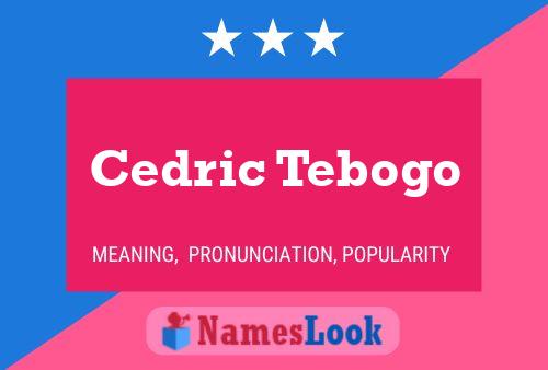 Pôster do nome Cedric Tebogo