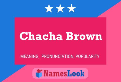 Pôster do nome Chacha Brown