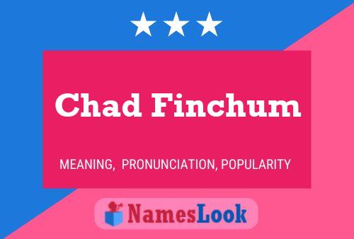 Pôster do nome Chad Finchum