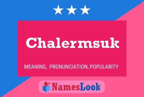 Pôster do nome Chalermsuk