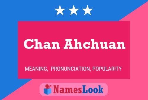 Pôster do nome Chan Ahchuan