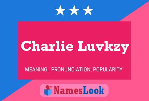 Pôster do nome Charlie Luvkzy