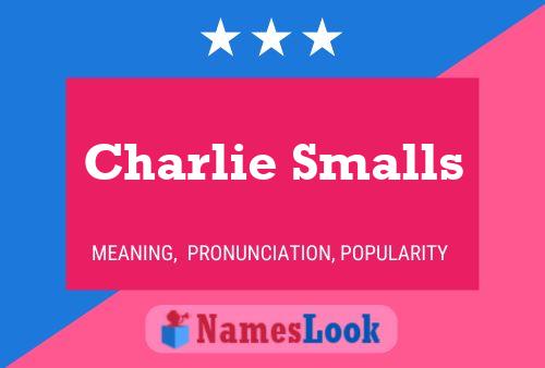 Pôster do nome Charlie Smalls