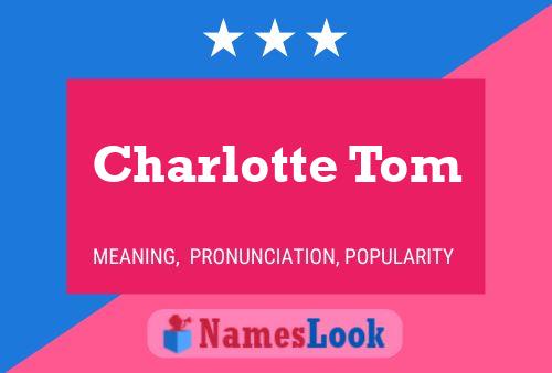 Pôster do nome Charlotte Tom