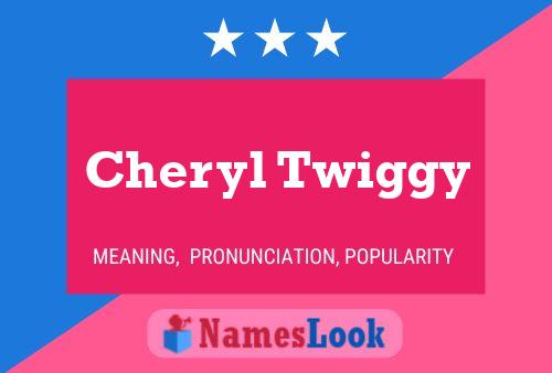 Pôster do nome Cheryl Twiggy