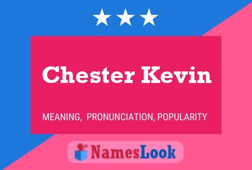 Pôster do nome Chester Kevin