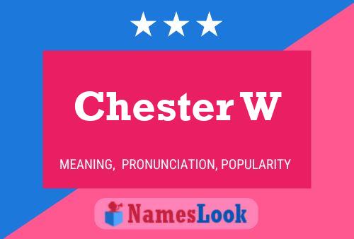 Pôster do nome Chester W