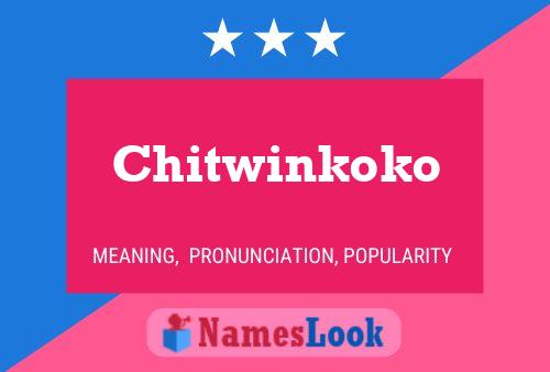 Pôster do nome Chitwinkoko