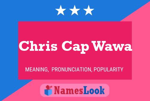 Pôster do nome Chris Cap Wawa