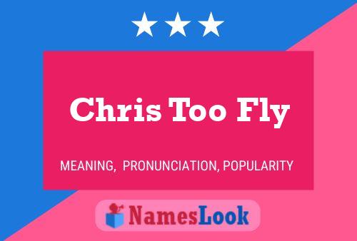 Pôster do nome Chris Too Fly