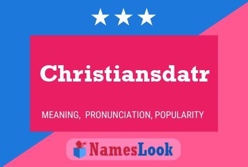 Pôster do nome Christiansdatr