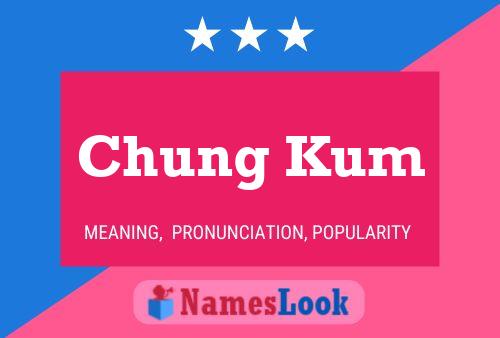 Pôster do nome Chung Kum