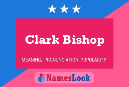 Pôster do nome Clark Bishop